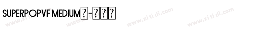 SuperpopVF Medium◆字体转换 SuperpopVF Medium◆字体转换